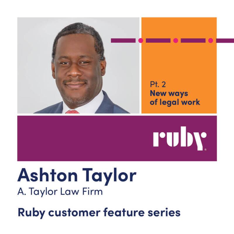Title card: Ashton Taylor, A. Taylor Law Firm, Ruby Customer feature series, Pt. 2 New ways of legal work