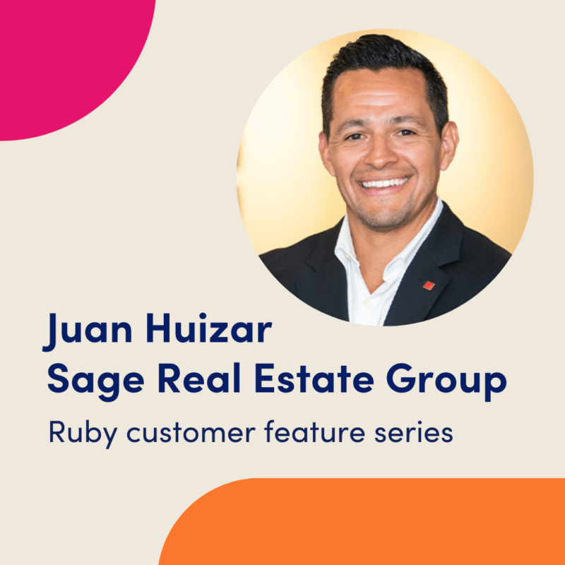 Title card: Juan Huizar, Sage Real Estate Group, Ruby customer feature series