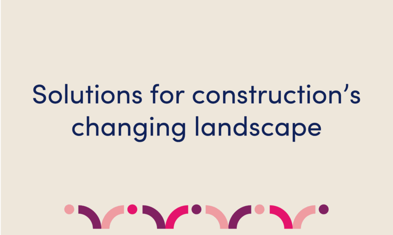 solutions for construction's changing landscape