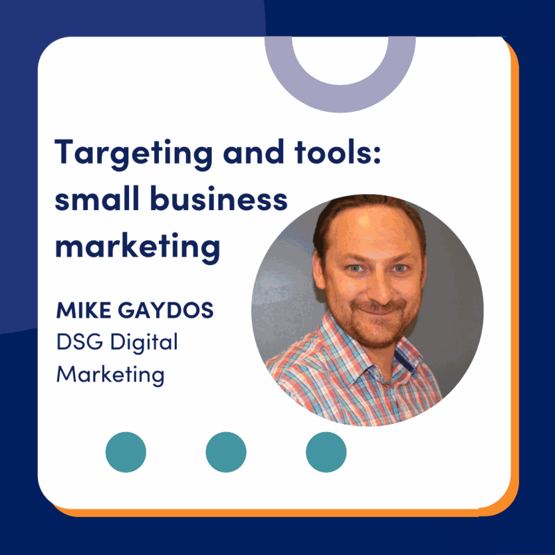 Title card with text: Targeting and tools: small business marketing, Mike Gaydos, DSG Digital Marketing
