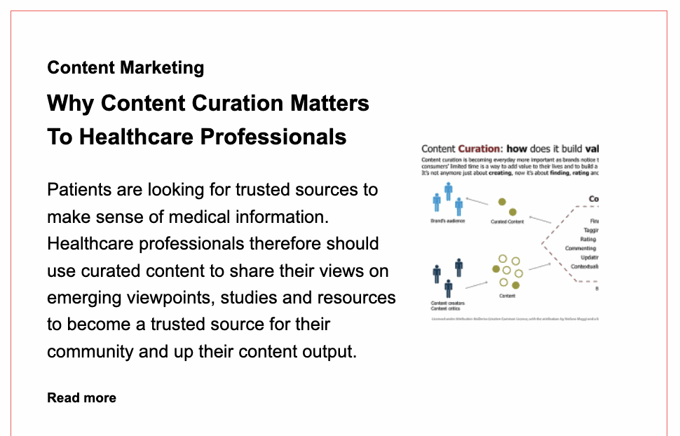 Email screenshot with text: Content Marketing Why Content Curation Matters to Healthcare Professionals Patients are looking for trusted sources to make sense of medical information. Healthcare professionals therefore should use curated content to share their views on emerging viewpoints, studies and resources to become a trusted source for their community and up their content output. Read more