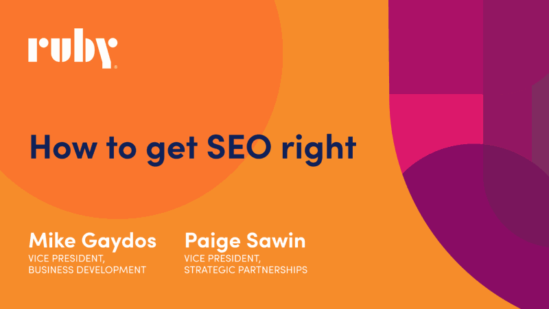 Title card with text: How to get SEO right | Mike Gaydos, Vice President, Business Development | Paige Sawin, Vice President, Strategic Partnerships