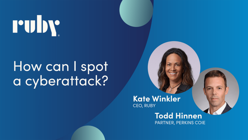 Title card: How can I spot a cyberattack? Kate Winkler, CEO Ruby, Todd Hinnen, Partner, Perkins Coie